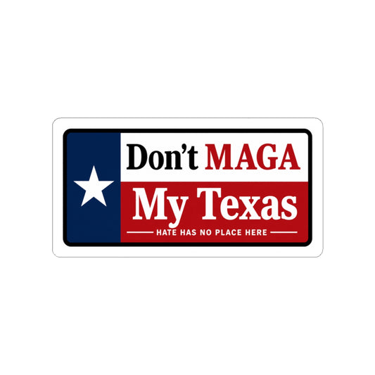 Don’t MAGA My Texas Sticker — Political Protest Kiss-Cut Sticker