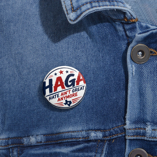 Pin Button — "HAGA: Hate Ain't Great Anymore" Political Campaign Button